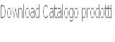 Download Catalogo prodotti